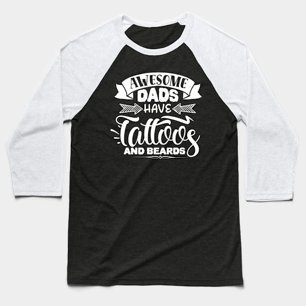 Awesome Dads Have Tattoos and Beards (Light Print) Baseball T-Shirt by Jarecrow 